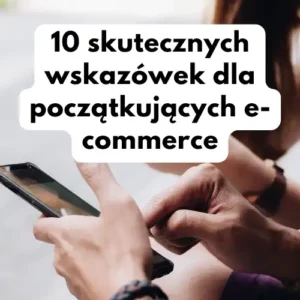 e-commerce 10 wskazówek