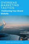 Overseas Marketing Tactics: Positioning Your Brand Globally 2025