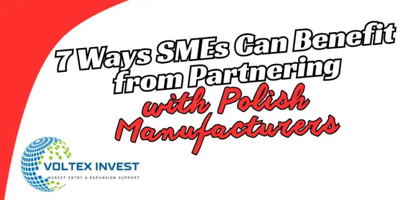7 Ways SMEs Can Benefit from Partnering with Polish Manufacturers